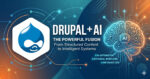DRUPAL + AI: TỪ STRUCTURED CONTENT ĐẾN INTELLIGENT CONTENT SYSTEM