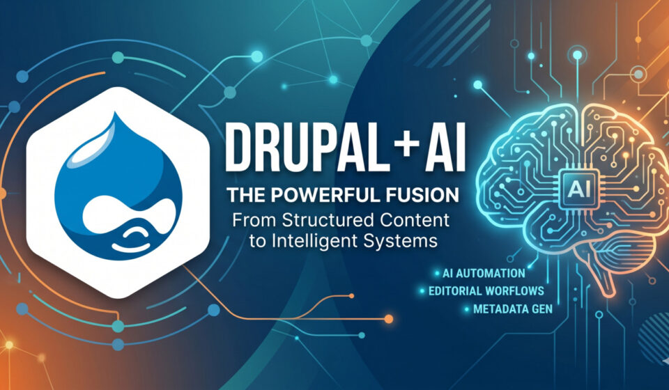 DRUPAL + AI: TỪ STRUCTURED CONTENT ĐẾN INTELLIGENT CONTENT SYSTEM